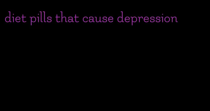 diet pills that cause depression