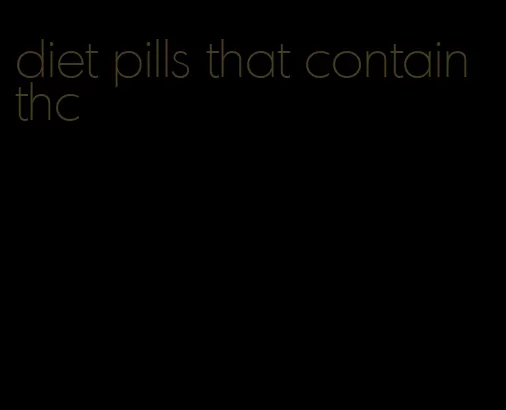 diet pills that contain thc