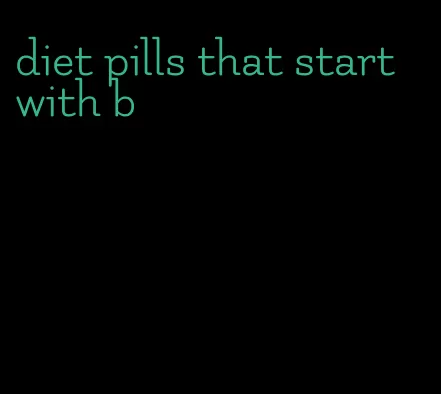 diet pills that start with b