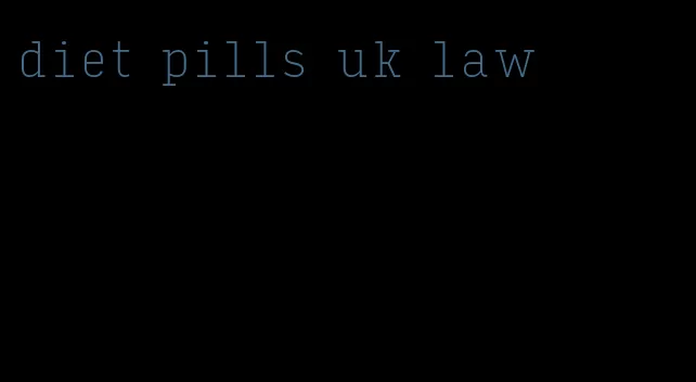 diet pills uk law