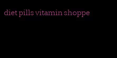 diet pills vitamin shoppe