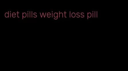 diet pills weight loss pill