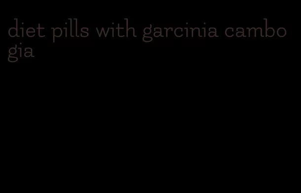 diet pills with garcinia cambogia