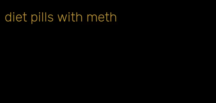 diet pills with meth