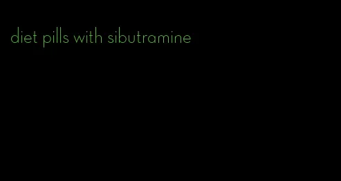 diet pills with sibutramine