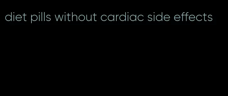 diet pills without cardiac side effects