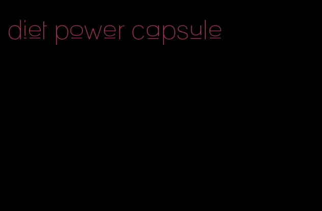 diet power capsule