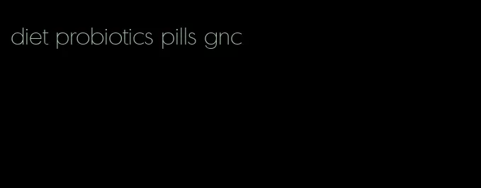 diet probiotics pills gnc