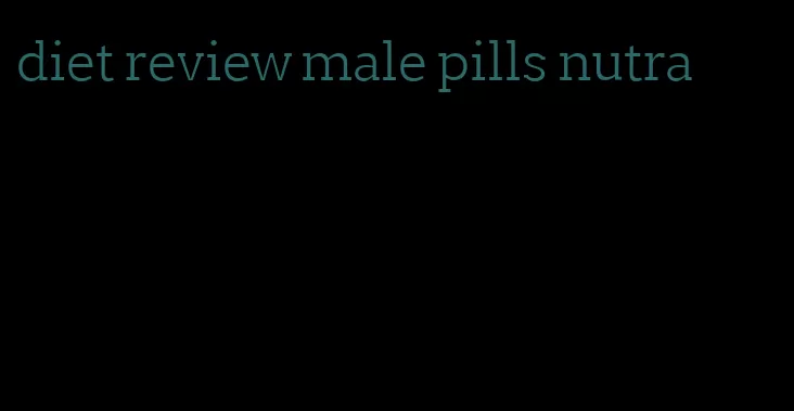 diet review male pills nutra