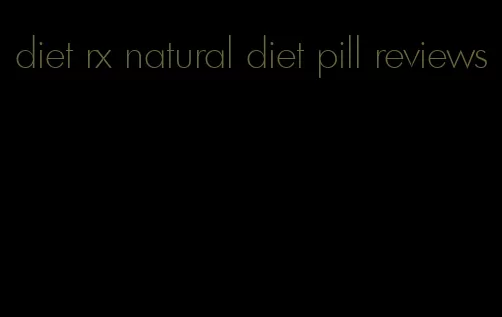 diet rx natural diet pill reviews