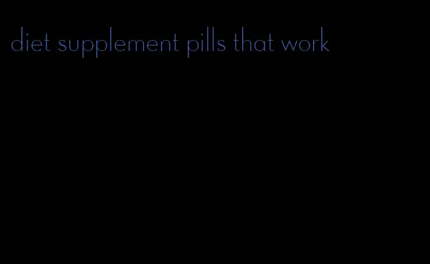 diet supplement pills that work