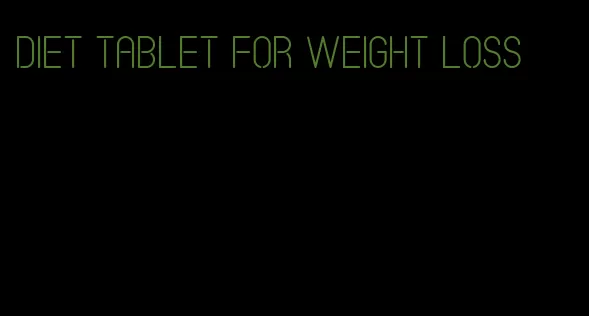 diet tablet for weight loss