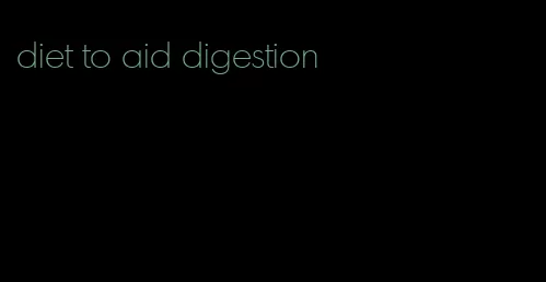 diet to aid digestion