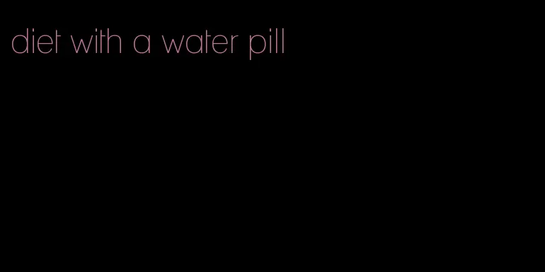 diet with a water pill