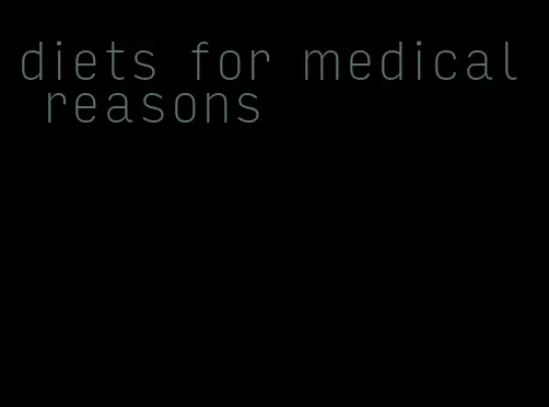 diets for medical reasons