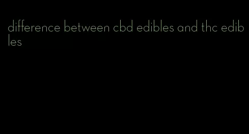 difference between cbd edibles and thc edibles