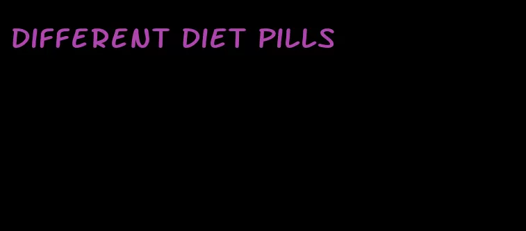 different diet pills