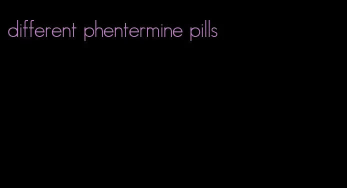 different phentermine pills