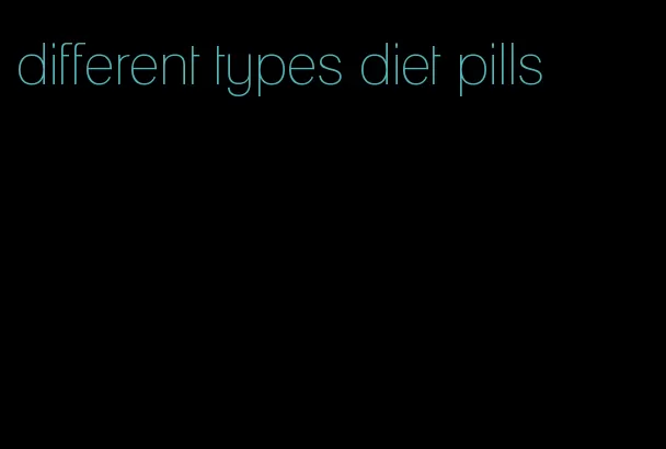 different types diet pills