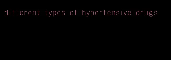 different types of hypertensive drugs