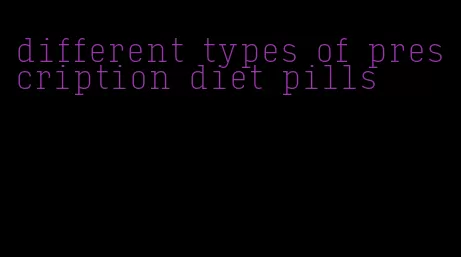 different types of prescription diet pills