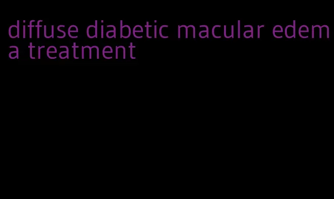 diffuse diabetic macular edema treatment