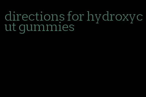 directions for hydroxycut gummies