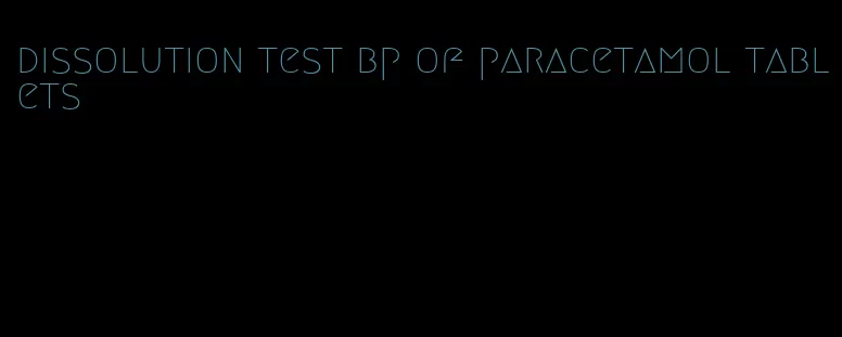 dissolution test bp of paracetamol tablets