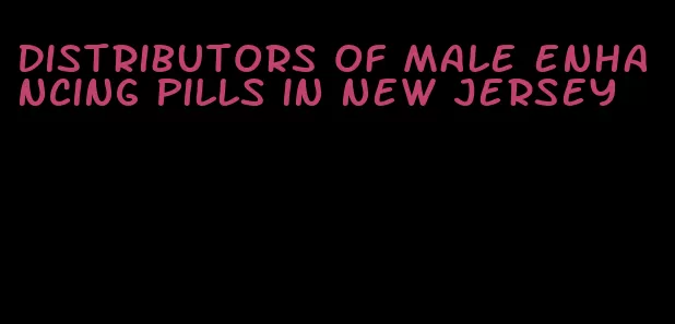 distributors of male enhancing pills in new jersey