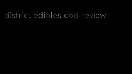 district edibles cbd review