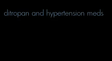 ditropan and hypertension meds