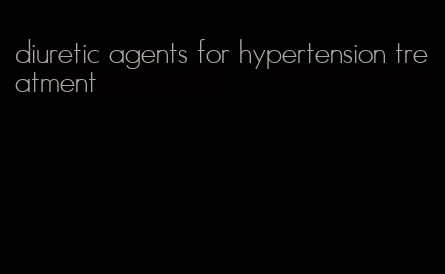 diuretic agents for hypertension treatment