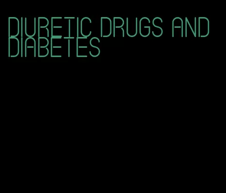 diuretic drugs and diabetes