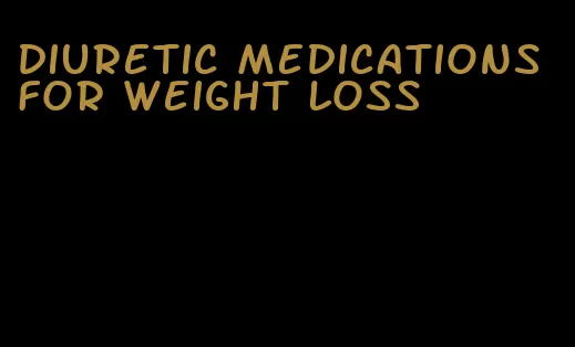 diuretic medications for weight loss