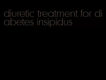 diuretic treatment for diabetes insipidus