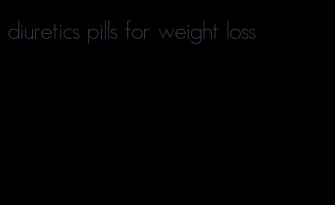 diuretics pills for weight loss