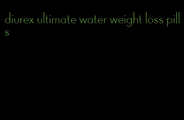 diurex ultimate water weight loss pills