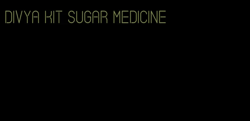 divya kit sugar medicine