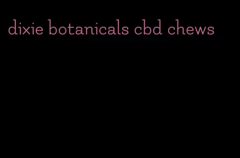 dixie botanicals cbd chews