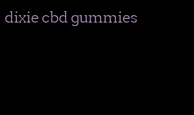 dixie cbd gummies