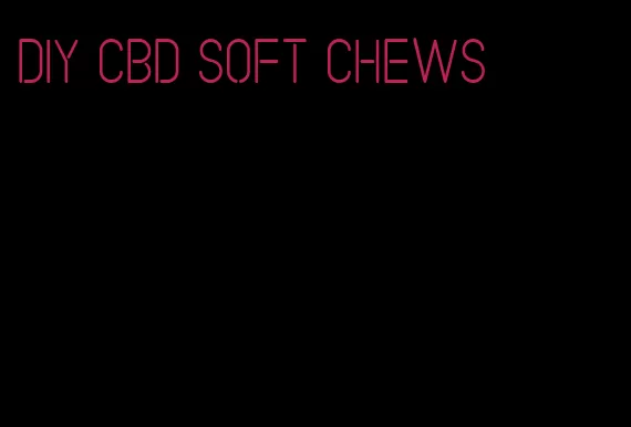 diy cbd soft chews