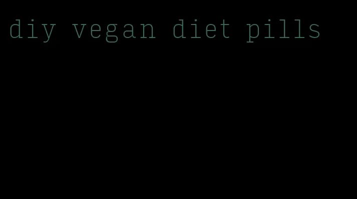 diy vegan diet pills