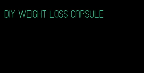 diy weight loss capsule