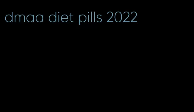 dmaa diet pills 2022