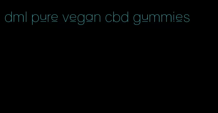 dml pure vegan cbd gummies