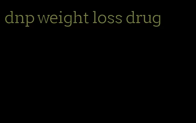 dnp weight loss drug