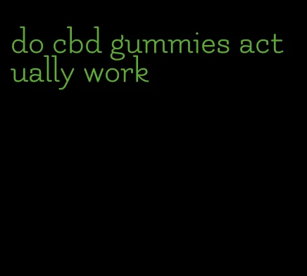 do cbd gummies actually work