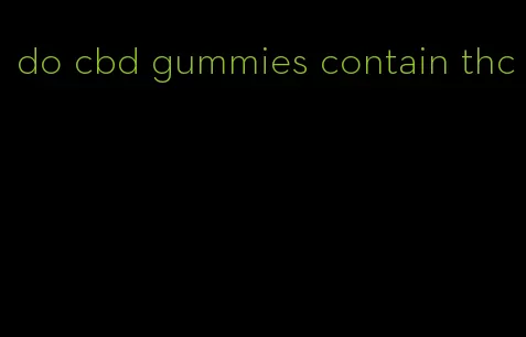 do cbd gummies contain thc