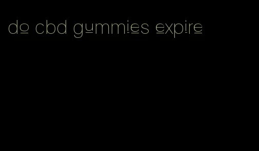 do cbd gummies expire