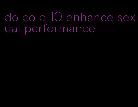 do co q 10 enhance sexual performance